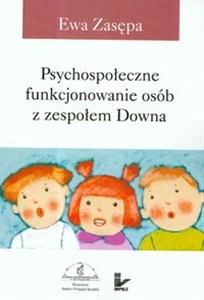 Picture of Psychospołeczne funkcjonowanie osób z zespołem Downa