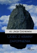 Książka : Uciec z kr... - Jacek Grzybowski