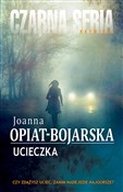 Zobacz : Ucieczka - Joanna Opiat-Bojarska