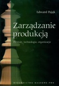 Picture of Zarządzanie Produkcją Produkt, technologia, organizacja