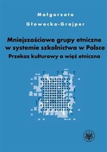 Obrazek Mniejszościowe grupy etniczne wobec polskiego systemu oświaty. Przekaz kulturowy a więź etniczna