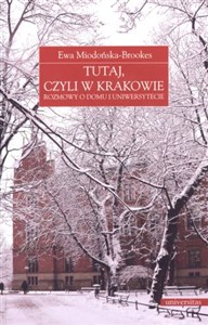 Picture of Tutaj, czyli w Krakowie Rozmowy o domu i Uniwersytecie