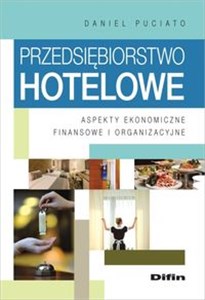 Obrazek Przedsiębiorstwo hotelowe Aspekty ekonomiczne, finansowe i organizacyjne