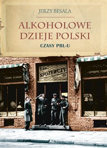 Picture of Alkoholowe dzieje Polski Czasy PRL-u