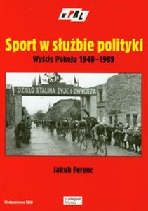 Obrazek Sport w służbie polityki Wyścig Pokoju 1948-1989