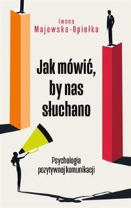 Picture of Jak mówić, by nas słuchano Psychologia pozytywnej komunikacji