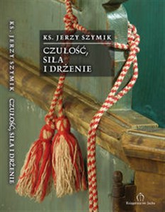 Obrazek Czułość siła i drżenie + CD 50 wierszy z lat 2006-2009. Missa de spe. Litania do Matki Boskiej Pszowskiej