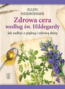 Obrazek Zdrowa cera według św. Hildegardy Jak zadbać o piękną i zdrowa skórę