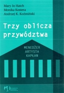 Picture of Trzy oblicza przywództwa Menedżer Artysta Kapłan