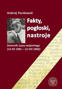 Picture of Fakty pogłoski nastroje Dziennik czasu wojennego (14 XII 1981 – 13 VIII 1982).