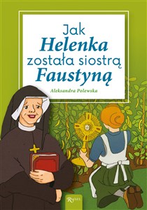 Obrazek Jak Helenka została siostrą Faustyną