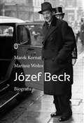 Józef Beck... - Mariusz Wołos -  Polish Bookstore 