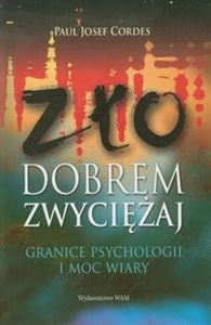 Obrazek Zło dobrem zwyciężaj Granice psychologii i moc wiary