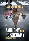Zabijemy a... - Anna Wojtacha -  Polish Bookstore 