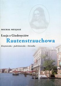 Picture of Łucja z Giedroyciów Rautenstrauchowa Księżniczka - podróżniczka - literatka