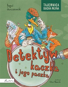 Obrazek Detektyw kaczka i jego paczka. Tajemnica Ducha Młyna