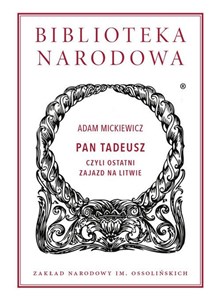 Picture of Pan Tadeusz czyli Ostatni zajazd na Litwie. Historia szlachecka z roku 1811 i 1812 we dwunastu księgach wierszem