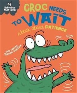 Obrazek Behaviour Matters Croc Needs to Wait - A book about patience