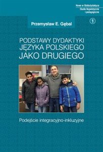 Picture of Podstawy dydaktyki języka polskiego jako drugiego Podejście integracyjno-inkluzyjne