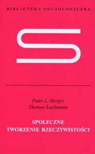 Obrazek Społeczne tworzenie rzeczywistości Traktat z socjologii wiedzy