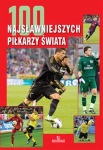 Picture of 100 najsławniejszych piłkarzy świata