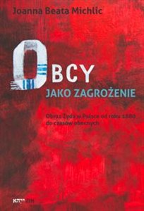 Picture of Obcy jako zagrożenie Obraz Żyda w Polsce od roku 1880 do czasów obecnych