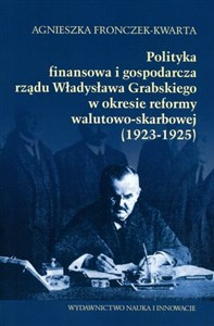 Obrazek Polityka  finansowa i gospodarcza rządu Władysława Grabskiego w okresie reformy walutowo-skarbowej 1923-1925
