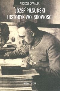 Obrazek Józef Piłsudski Historyk wojskowości