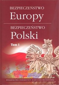 Obrazek Bezpieczeństwo Europy - bezpieczeństwo Polski, Tom 1