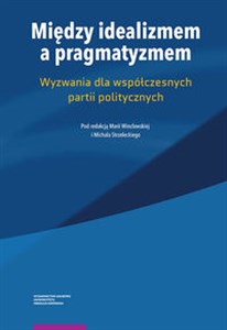Picture of Między idealizmem a pragmatyzmem Wyzwania dla współczesnych partii politycznych