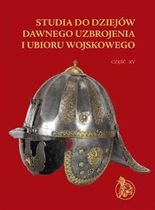 Picture of Studia do dziejów dawnego uzbrojenia i ubioru wojskowego Część XV