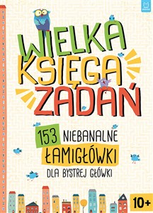 Picture of Wielka księga zadań 153 niebanalne łamigłówki dla bystrej główki