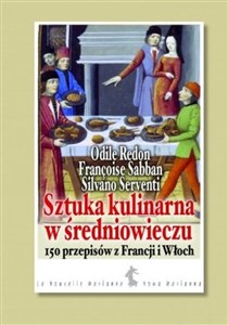 Obrazek Sztuka kulinarna w średniowieczu 150 przepisów z Francji i Włoch
