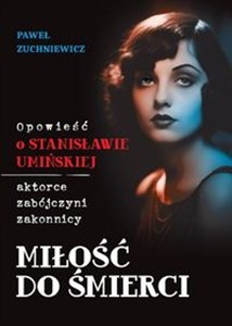 Picture of Miłość do śmierci Opowieść o Stanisławie Umińskiej