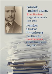 Picture of Sztubak, student i uczony. Ernst Bernheim w egodokumentach 1865-1880 / Pennäler - Student - Privatdozent