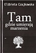 polish book : Tam gdzie ... - Elżbieta Czajkowska