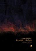 Książka : Tak daleko... - Sebastian Barry