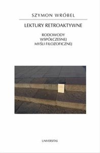 Obrazek Lektury retroaktywne Rodowody współczesnej myśli filozoficznej