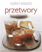 Książka : Przetwory.... - Opracowanie Zbiorowe