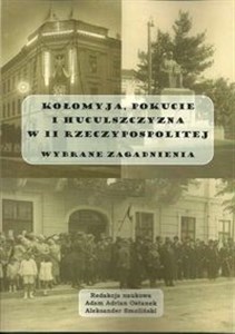Obrazek Kołomyja Pokucie i Huculszczyzna w II Rzeczypospolitej Wybrane aspekty