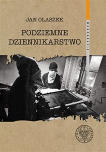 Obrazek Podziemne dziennikarstwo Funkcjonowanie głównych pism informacyjnych podziemnej „Solidarności” w Warszawie w latach 1981–1989