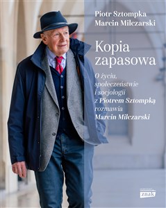 Picture of Kopia zapasowa O życiu, społeczeństwie i socjologii z Piotrem Sztompką rozmawia Marcin Milczarski