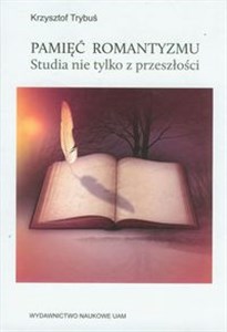 Obrazek Pamięć romantyzmu Studia nie tylko z przeszłości