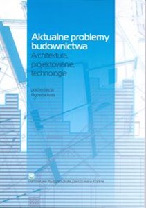 Obrazek Aktualne problemy budownictwa. Architektura, projektowanie, technologia