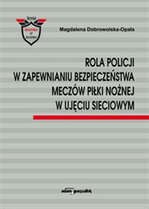 Picture of Rola Policji w zapewnianiu bezpieczeństwa meczów piłki nożnej w ujęciu sieciowym