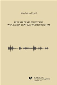 Obrazek Przestrzenie muzyczne w polskim teatrze...