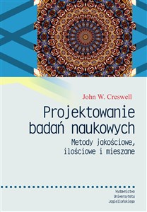 Picture of Projektowanie badań naukowych Metody jakościowe, ilościowe i mieszane