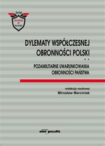 Obrazek Dylematy współczesnej obronności Polski Tom 2 Pozamilitarne uwarunkowania obronności państwa
