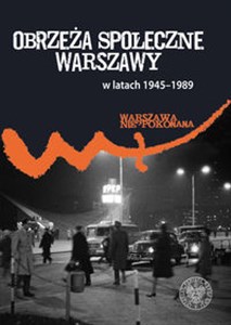 Picture of Obrzeża społeczne komunistycznej Warszawy (1945-1989)