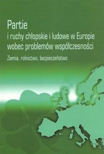 Picture of Partie i ruchy chłopskie i ludowe w Europie wobec problemów współczesności Ziemia, rolnictwo, bezpieczeństwo